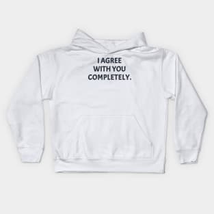 Some More News, I Agree With You Completely. Kids Hoodie